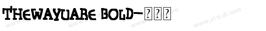 TheWayUAre Bold字体转换